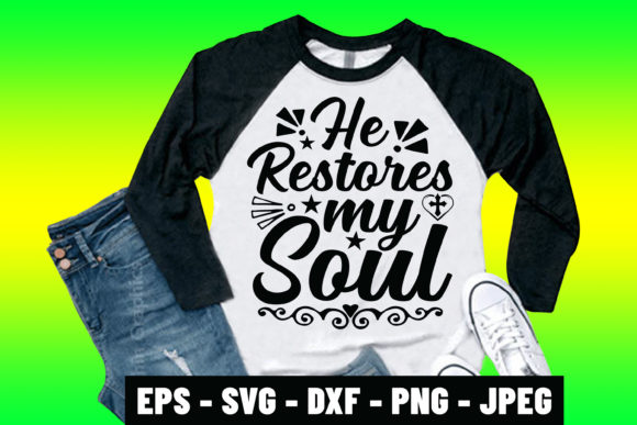 He Restores My Soul Jesus SVG: Graphics & Print Templates