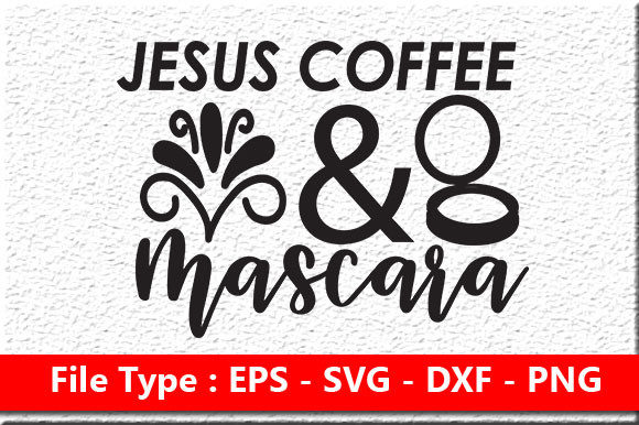 Jesus Coffee Mascara Graphics for Makeup SVG Crafts