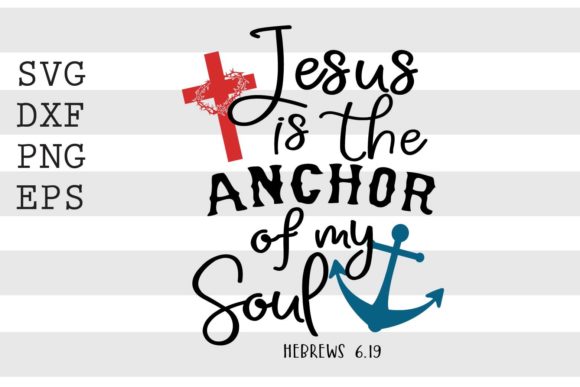 Jesus is the Anchor SVG: Graphics for Faith Crafts