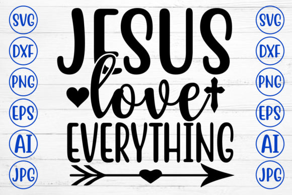 Jesus Love Everything Graphics for Faith Crafts
