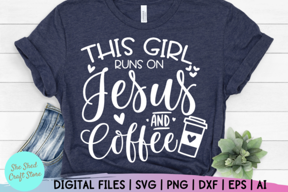 This Girl Runs on Jesus and Coffee Graphics for Crafts