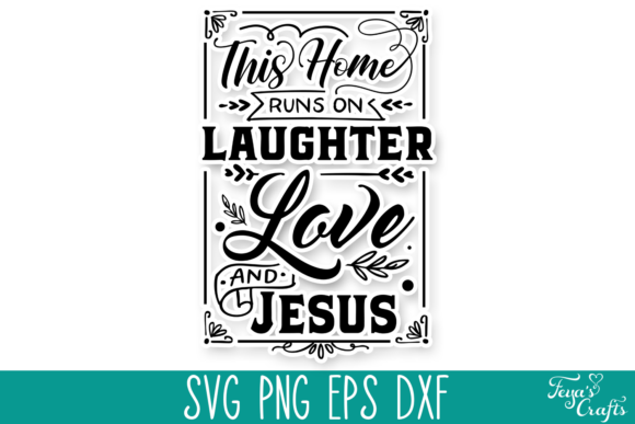 This Home Runs on Laughter, Love Jesus: Graphics & Crafts